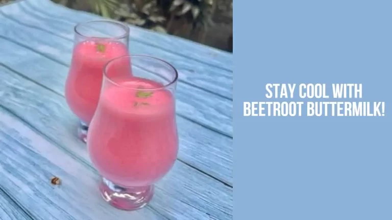 Try this beetroot buttermilk recipe to escape the heat this season